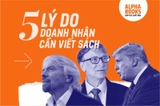 Doanh Nhân Viết Sách : Vì Sao Điều Này Cần Được Lan Tỏa? - Dịch Vụ Xuất Bản Sách - Alpha Books