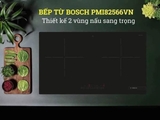 Bếp Từ Đôi Bosch PMI82566VN