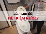 Cách tiết kiệm nước xả bồn vệ sinh siêu hiệu quả