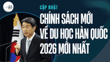 🇰🇷 Cập Nhật Chính Sách Du Học Hàn Quốc 2026 Mới Nhất – Điều Bạn Cần Biết Trước Khi Lên Đường