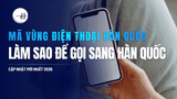 [MỚI NHẤT] MÃ VÙNG SỐ ĐIỆN THOẠI HÀN QUỐC & CÁCH GỌI ĐIỆN VIỆT – HÀN TỪ A-Z