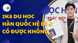 2k8 Có Đi Du Học Hàn Quốc Hệ Đại Học Visa D2-2 Được Không?