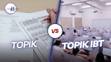 So sánh giữa TOPIK iBT và TOPIK thường – Nên chọn kỳ thi nào?