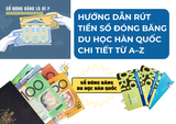 HƯỚNG DẪN RÚT TIỀN SỔ ĐÓNG BĂNG DU HỌC HÀN QUỐC CHI TIẾT TỪ A–Z