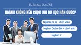 Những ngành không nên chọn khi du học Hàn Quốc?