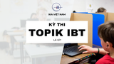 TOPIK iBT là gì? – Toàn bộ thông tin du học sinh cần biết