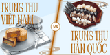 SỰ KHÁC BIỆT GIỮA TRUNG THU HÀN QUỐC VÀ TRUNG THU VIỆT NAM