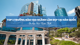 TOP 3 TRƯỜNG ĐÀO TẠO NGÀNH LÀM ĐẸP CHẤT LƯỢNG TẠI HÀN QUỐC