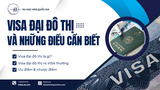 VISA ĐẠI ĐÔ THỊ LÀ GÌ? TẤT TẦN TẬT NHỮNG THÔNG TIN DU HỌC SINH CẦN BIẾT