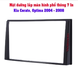 Mặt dưỡng xe Ô tô màn hình 7 Inc Kia Cerato, Optima 2004- 2008