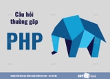 Những câu hỏi thường gặp khi bắt đầu tiếp cận PHP