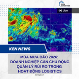 MÙA MƯA BÃO 2026: DOANH NGHIỆP CẦN CHỦ ĐỘNG  QUẢN LÝ RỦI RO TRONG HOẠT ĐỘNG LOGISTICS