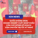 QUỐC KHÁNH 2026: DOANH NGHIỆP XUẤT NHẬP KHẨU CẦN CHỦ ĐỘNG KẾ HOẠCH VẬN CHUYỂN TRƯỚC KỲ NGHỈ