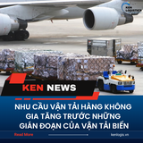 NHU CẦU VẬN TẢI HÀNG KHÔNG GIA TĂNG TRƯỚC NHỮNG GIÁN ĐOẠN CỦA VẬN TẢI BIỂN