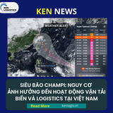SIÊU BÃO CHAMPI: NGUY CƠ ẢNH HƯỞNG ĐẾN HOẠT ĐỘNG VẬN TẢI BIỂN VÀ LOGISTICS TẠI VIỆT NAM