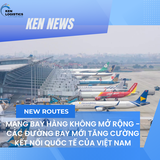 MẠNG BAY HÀNG KHÔNG MỞ RỘNG: CÁC ĐƯỜNG BAY MỚI  TĂNG CƯỜNG KẾT NỐI QUỐC TẾ CỦA VIỆT NAM