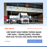 CẬP NHẬT HOẠT ĐỘNG THÔNG QUAN VIỆT NAM –  TRUNG QUỐC: TÍN HIỆU TÍCH CỰC TỪ CÁC CỬA KHẨU PHÍA BẮC
