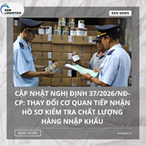 CẬP NHẬT NGHỊ ĐỊNH 37/2026/NĐ-CP: THAY ĐỔI CƠ QUAN  TIẾP NHẬN HỒ SƠ KIỂM TRA CHẤT LƯỢNG HÀNG NHẬP KHẨU