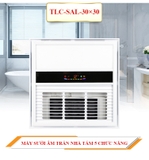 TLC-SAL-30×30 - Máy sưởi nhà tắm chức năng 5in1 - Sưởi ấm, hút mùi, thông gió, quạt mát, sấy khô, diệt khuẩn, chiếu sáng