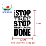 Decal dán tường chữ, dán kính, gỗ Don't Stop When You Are Tired truyền động lực phòng gym,yoga, văn phòng, học tập