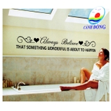 Giấy dán tường chữ truyền động lực ý nghĩa ALWAYS BELIEVE - THAT SOMETHING WONDERFUL IS ABOUT TO HAPPEN