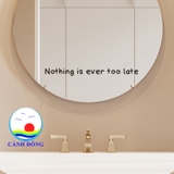 Decal dán tường chữ Nothing is ever too late truyền cảm hứng