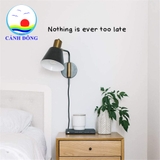 Decal dán tường chữ Nothing is ever too late truyền cảm hứng