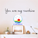 Decal dán tường chữ You are my sunshine sang trọng cao cấp