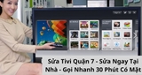 Sửa Tivi Quận 7 - Sửa Ngay Tại Nhà - Gọi Nhanh 30 Phút Có Mặt