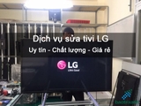 Dịch Vụ Sửa Tivi LG Chuyên Nghiệp - Uy Tín - Alo 30 Phút Có Mặt