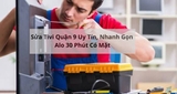 Sửa Tivi Quận 9 Uy Tín, Nhanh Gọn - Alo 30 Phút Có Mặt