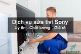 Dịch Vụ Sửa Tivi Sony Giá Rẻ - Chuyên Nghiệp - Uy Tín