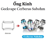 Ống Kính Thủy Tinh Cho Buồng Đốt Geekvape Cerberus Subohm Tank