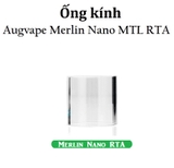 Ống Kính Thủy Tinh Cho Buồng Đốt Augvape Merlin Nano RTA