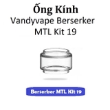 Ống Kính Thủy Tinh Cho Buồng Đốt Vandyvape Berserker MTL Kit 19