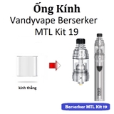 Ống Kính Thủy Tinh Cho Buồng Đốt Vandyvape Berserker MTL Kit 19