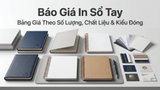 Báo Giá In Sổ Tay - Bảng Giá Theo Số Lượng, Chất Liệu & Kiểu Đóng