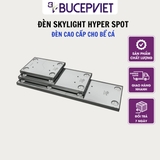 Đèn Bể Cá Skylight Hyperspot F - Đèn cao cấp cho bể thủy sinh, bể cá, ngoại hình sang trọng, ánh sáng tự nhiên.
