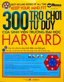 300 Trò Chơi Tư Duy Của Sinh Viên Trường Đại Học Harvard