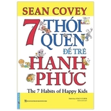 7 Thói Quen Để Trẻ Hạnh Phúc (Tái Bản)