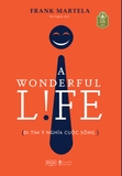 A Wonderful Life - Đi Tìm Ý Nghĩa Cuộc Sống