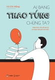 Ai Đang Thao Túng Chúng Ta?