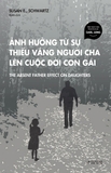 Ảnh Hưởng Từ Sự Thiếu Vắng Người Cha Lên Cuộc Đời Con Gái - The Absent Father Effect on Daughters