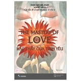 Bậc Thầy Của Tình Yêu - The Mastery Of Love - Tặng kèm Bookmark
