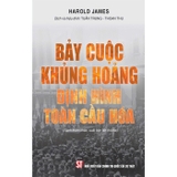 Bảy Cuộc Khủng Hoảng Định Hình Toàn Cầu Hóa (Tác giả: Harold James)