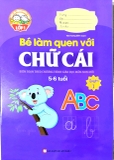 Vững Bước Vào Lớp 1 - Bé Làm Quen Với Chữ Cái Quyển 1 (5-6 Tuổi)