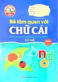 Giúp Bé Vững Bước Vào Lớp 1 - Bé Làm Quen Với Chữ Cái (4 - 5 tuổi) - Quyển 2