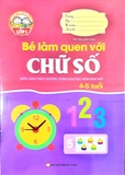 Giúp Bé Vững Bước Vào Lớp 1 - Bé Làm Quen Với Chữ Số (4-5 Tuổi)