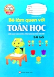 Giúp Bé Vững Bước Vào Lớp 1 - Bé Làm Quen Với Toán Học (5 -6 Tuổi)