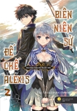 Biên Niên Sử Đế Chế Alexis - Kiêu Hùng Rung Chuyển Đất Trời - Tập 2